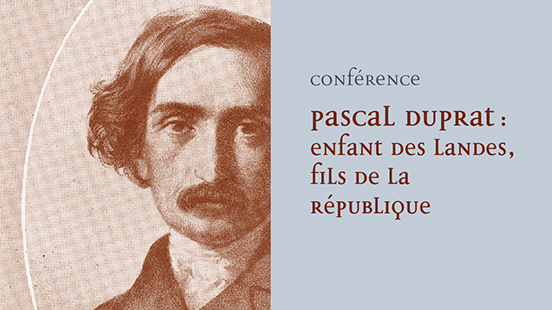 Conférence "Pascal Duprat : enfant des Landes, fils de la république" 