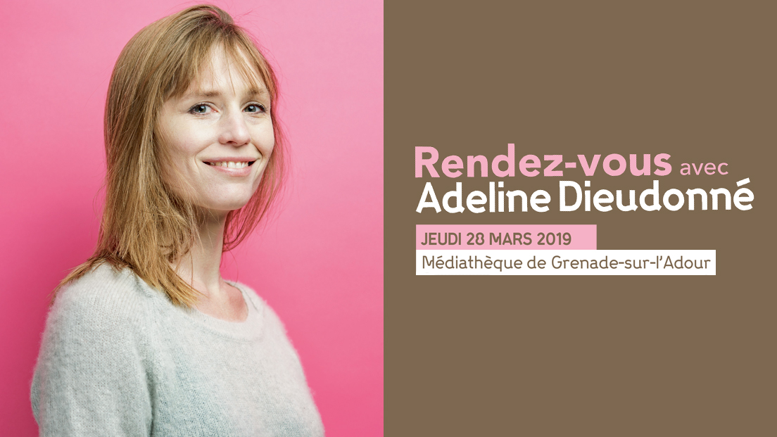 Grenade-sur-l'Adour | Rendez-vous avec Adeline Dieudonné - ANNULÉ